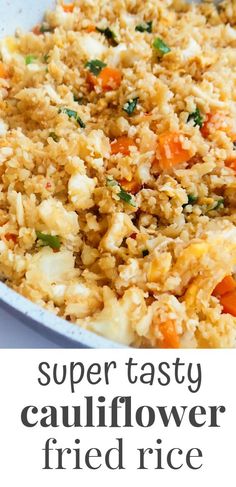 a close up of a plate of food with rice and carrots on the side text reads super tasty cauliflower fried rice