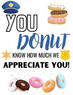 you donut know how much we appreciate you