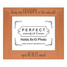 a wooden frame with the words perfect gift holds 8x10 photo and you really need to