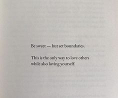 an open book with the words be sweet - but set boundariess this is the only way to love others while also loving yourself