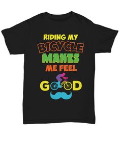 a black t - shirt that says riding my bicycle makes me feel god