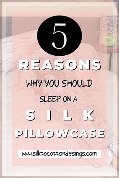 a bed with the text 5 reason why you should sleep on a silk pillowcase