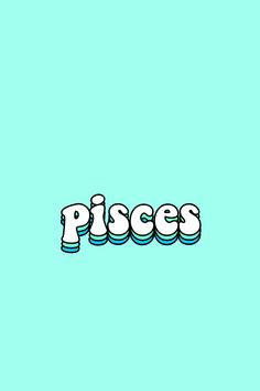 the word pisces written in white on a blue background