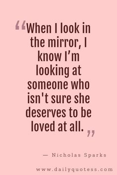 nicholas sparks quote about looking at someone who isn't sure she deserves to be loved at all