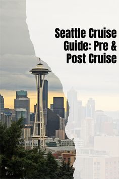 the seattle cruise guide pre & post cruise is shown in front of a cityscape