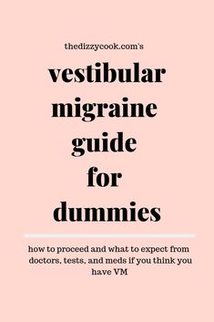 The Vestibular Migraine Guide for Dummies - what doctors to see, how to get diagnosed, and what you can expect. #vestibularmigraine #vm #mav #vertigo Dizzy Cook, Vertigo Causes, Natural Remedies For Migraines, Headache Relief