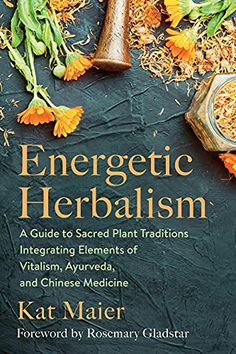 the cover of an energetic herbism book with flowers and herbs around it