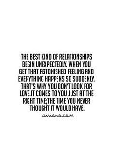 the best kind of relationships is being unexpected when you get that affection feeling and everything happens