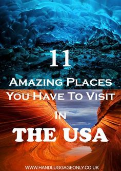 an ice cave with the words 11 amazing places you have to visit in the usa