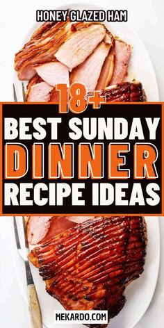 the best sunday dinner recipe ideas for honey glazed ham on a white plate with fork and knife