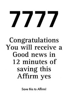 an advertisement with the words 777 congratulations you will receive a good news in 12 minutes of saving this affirm yes