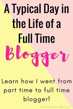 a pink and yellow background with the words, a typical day in the life of a full time blogger learn how i went from part time to full time