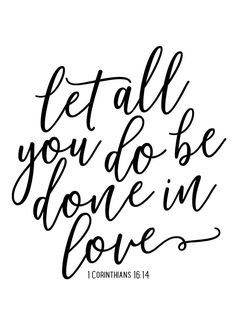 the phrase, let all you do be done in love