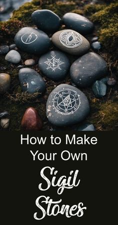 rocks with the words how to make your own sigil stones