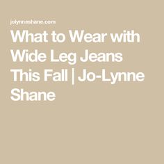 What to Wear with Wide Leg Jeans This Fall | Jo-Lynne Shane Fall Jeans, Fall 2024, Wide Leg Jeans, Leg Jeans, What To Wear, I Am Awesome, Perfect Fit