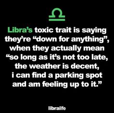 a black background with a green and white quote that reads, libra's tonic trial is saying they're down for anything, when they actually mean so long as not to