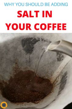 a coffee pot filled with brown stuff and the words why you should be reading salt in your coffee