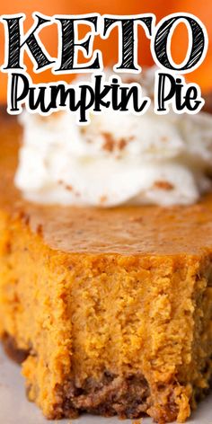 a piece of pumpkin pie with whipped cream on top and the words keto pumpkin pie above it