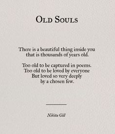 an old soul poem written in black ink on white paper with the words, there is a beautiful thing inside you that is thousands of years old