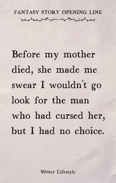 a piece of paper with the words before my mother died, she made me swear i wouldn't go look for the man who had