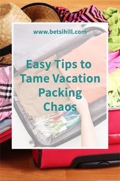 an open suitcase with clothes in it and the words easy tips to tame vacation packing chaos