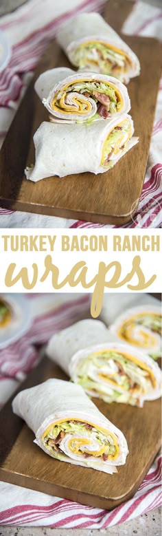 turkey bacon ranch wraps on a cutting board with text overlay that says turkey bacon ranch wraps