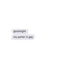 two texts that say goodnight, my partner in gay