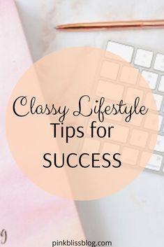 a desk with a keyboard, mouse and notebook on it that says classy life style tips for success