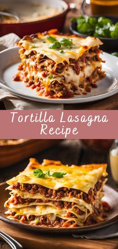 two plates with lasagna stacked on top of each other and the title reads tortilla lasagna recipe