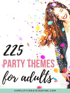 225 party themes for adults Group Party Themes For Adults, Dance Party Themes For Adults, Party Dress Up Themes For Adults, Theme Party Invitations Ideas, Annual Party Ideas, Random Party Themes, Ladies Theme Party Ideas, Ladies Night Theme Ideas, Spring Party Themes For Adults