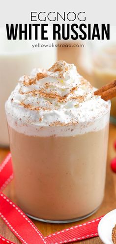 eggnog white russian with whipped cream and cinnamon on top