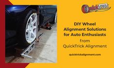 a car being worked on with the words diy wheel alignment solution for auto enthusiasts from quick track alignment