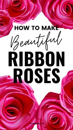 pink roses with the words how to make beautiful ribbon roses in black and white text