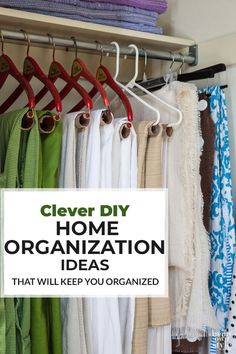 an organized closet with clothes hanging on hooks and the words clever diy home organization ideas that will keep you organized