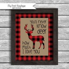 a red and black plaid print with the words you'll never know deer how much i love you