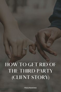 two people holding hands with the words how to get rid of the third party client story