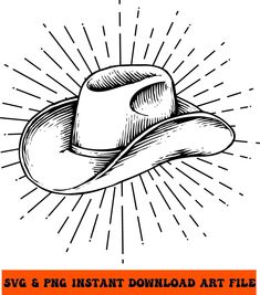 a cowboy hat with sunburst on it and the words svg & png instant