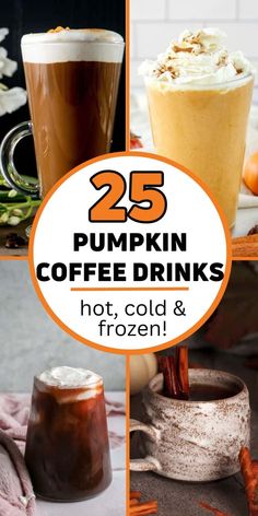 pumpkin coffee drinks with text overlay that reads 25 pumpkin coffee drinks hot, cold and frozen