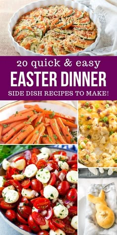 several different pictures with the words, 20 quick and easy easter dinner side dish recipes to make