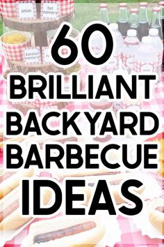 a table with hotdogs and drinks on it that says, 60 brilliant backyard barbecue ideas