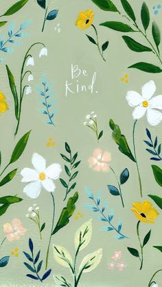 the words be kind written on a green background with flowers and leaves