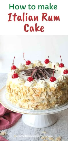 a cake with white frosting and cherries on top is shown in front of the words how to make italian rum cake