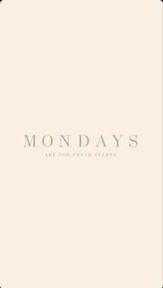 the words monday's are written in grey and white on a light beige background