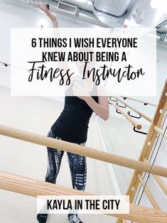 a woman in black shirt and leggings standing on stairs with text overlay saying 6 things i wish everyone knew about being a fitness instructor