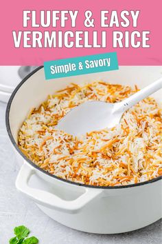 a close up of a casserole dish with rice in it and the words, fluffy & easy vermicelli rice