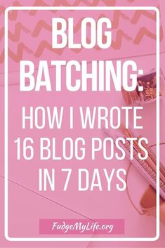 a pink background with the words blog watching how i wrote 16 blog posts in 7 days