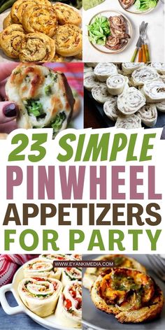 25 simple pinwheel appetizers for party with text overlay that reads, 25 simple pinwheel appetizers for party