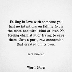 a quote that reads falling in love with someone you had no intentionss on falling for, is the most beautiful kind of love