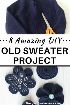 an old sweater project with the words 8 amazing diy on it and some flowers