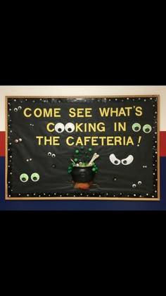 a sign that says, come see what's cooking in the cafferia